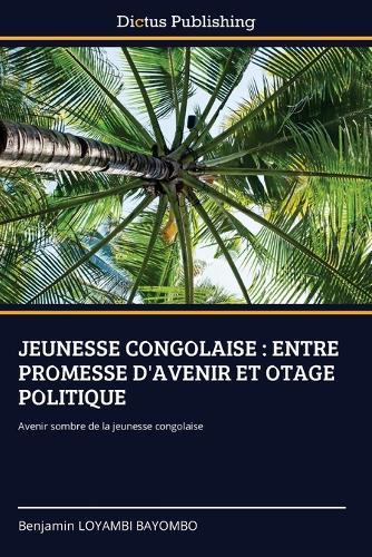 Jeunesse Congolaise: Entre Promesse d'Avenir Et Otage Politique