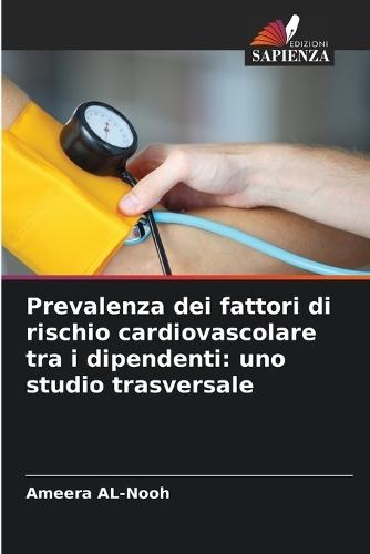 Prevalenza dei fattori di rischio cardiovascolare tra i dipendenti: uno studio trasversale
