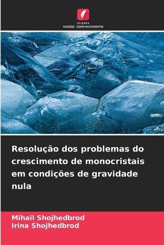 Resolução dos problemas do crescimento de monocristais em condições de gravidade nula