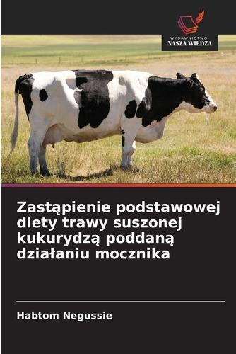 Zastąpienie podstawowej diety trawy suszonej kukurydzą poddaną dzialaniu mocznika