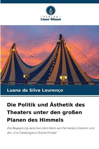 Die Politik und Ästhetik des Theaters unter den großen Planen des Himmels