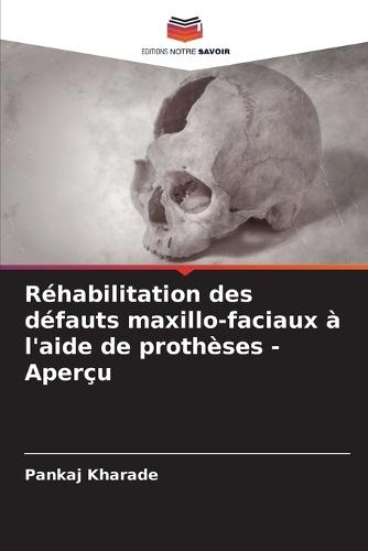 Réhabilitation des défauts maxillo-faciaux à l'aide de prothèses - Aperçu