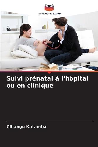 Suivi prénatal à l'hôpital ou en clinique