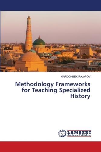 Methodology Frameworks for Teaching Specialized History