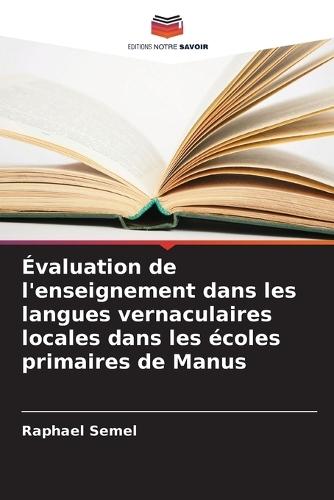 Évaluation de l'enseignement dans les langues vernaculaires locales dans les écoles primaires de Manus