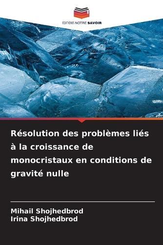 Résolution des problèmes liés à la croissance de monocristaux en conditions de gravité nulle
