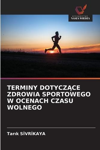Terminy Dotycz&#260;ce Zdrowia Sportowego W Ocenach Czasu Wolnego
