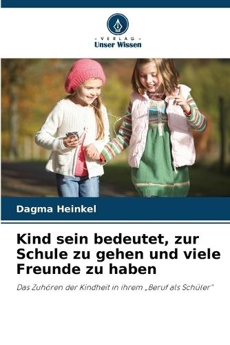 Kind sein bedeutet, zur Schule zu gehen und viele Freunde zu haben