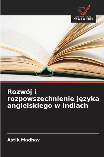 Rozwój i rozpowszechnienie j&#281;zyka angielskiego w Indiach