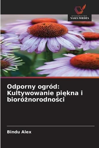 Odporny ogród: Kultywowanie piękna i bioróżnorodności