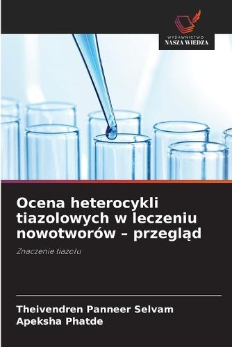Ocena heterocykli tiazolowych w leczeniu nowotworów - przegl&#261;d