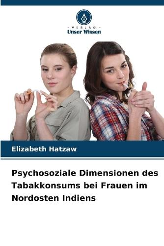 Psychosoziale Dimensionen des Tabakkonsums bei Frauen im Nordosten Indiens