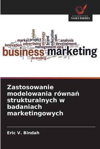 Zastosowanie modelowania równań strukturalnych w badaniach marketingowych