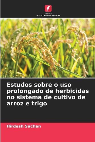 Estudos sobre o uso prolongado de herbicidas no sistema de cultivo de arroz e trigo