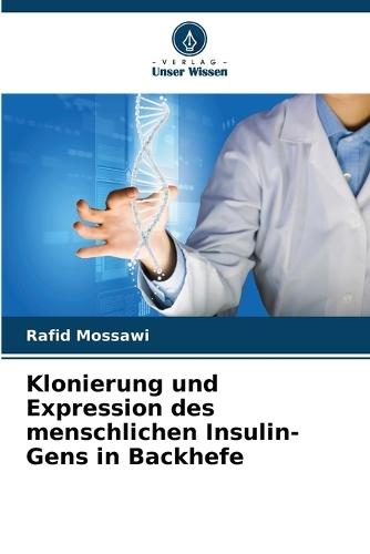Klonierung und Expression des menschlichen Insulin-Gens in Backhefe