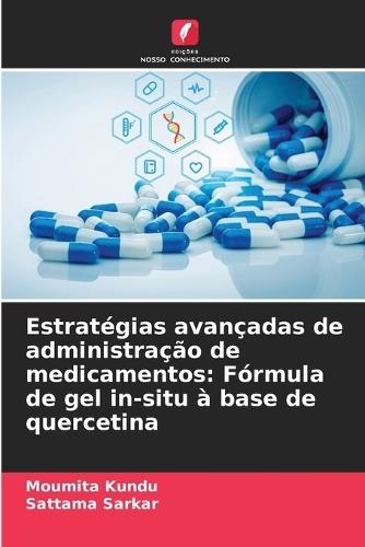 Estratégias avançadas de administração de medicamentos: Fórmula de gel in-situ à base de quercetina