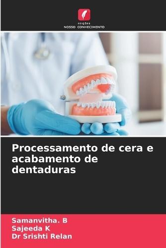 Processamento de cera e acabamento de dentaduras