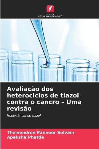 Avaliação dos heterociclos de tiazol contra o cancro - Uma revisão