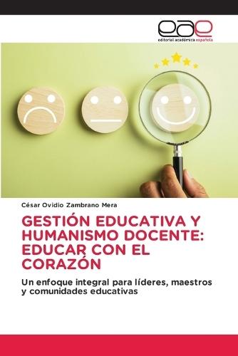 Gestión Educativa Y Humanismo Docente: Educar Con El Corazón