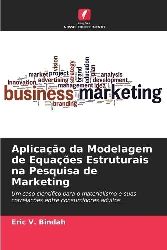 Aplicação da Modelagem de Equações Estruturais na Pesquisa de Marketing