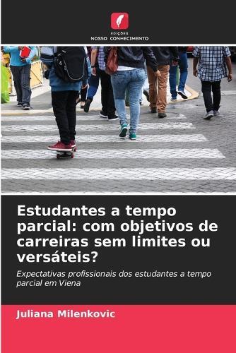 Estudantes a tempo parcial: com objetivos de carreiras sem limites ou versáteis?