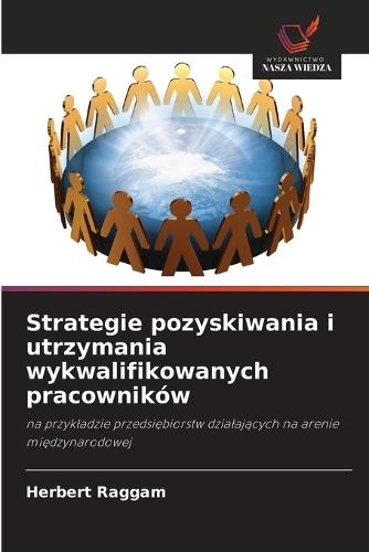 Strategie pozyskiwania i utrzymania wykwalifikowanych pracowników