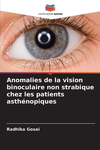 Anomalies de la vision binoculaire non strabique chez les patients asthénopiques