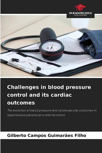 Challenges in blood pressure control and its cardiac outcomes
