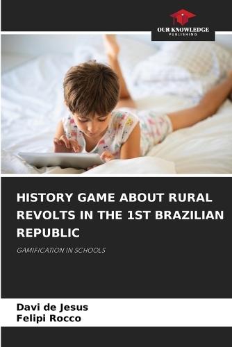 History Game about Rural Revolts in the 1st Brazilian Republic