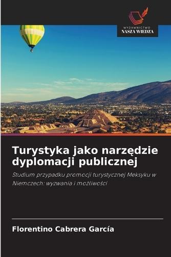 Turystyka jako narz&#281;dzie dyplomacji publicznej