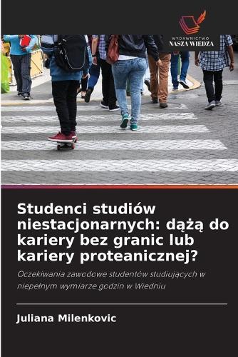 Studenci studiów niestacjonarnych: d&#261;&#380;&#261; do kariery bez granic lub kariery proteanicznej?