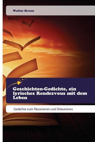 Geschichten-Gedichte, ein lyrisches Rendezvous mit dem Leben