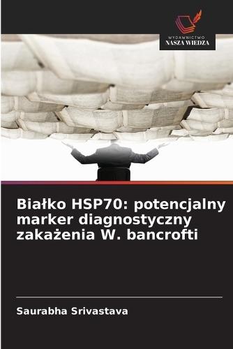 Bialko HSP70: potencjalny marker diagnostyczny zakażenia W. bancrofti
