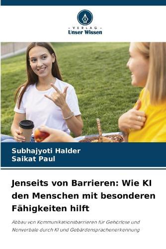 Jenseits von Barrieren: Wie KI den Menschen mit besonderen Fähigkeiten hilft
