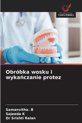 Obróbka wosku i wyka&#324;czanie protez