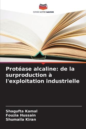 Protéase alcaline: de la surproduction à l'exploitation industrielle