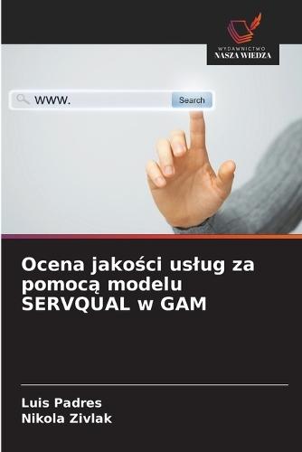 Ocena jakości uslug za pomocą modelu SERVQUAL w GAM