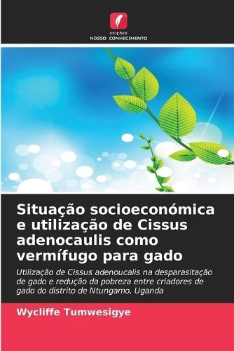 Situação socioeconómica e utilização de Cissus adenocaulis como vermífugo para gado