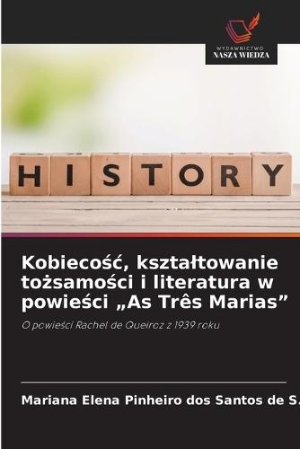 Kobiecośc, ksztaltowanie tożsamości i literatura w powieści ""As Três Marias""