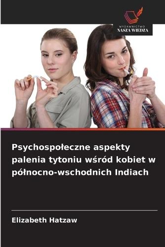 Psychospoleczne aspekty palenia tytoniu w&#347;ród kobiet w pólnocno-wschodnich Indiach