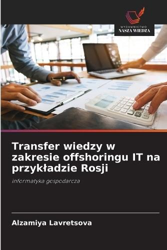 Transfer wiedzy w zakresie offshoringu IT na przykladzie Rosji