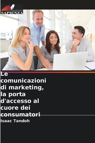 Le comunicazioni di marketing, la porta d'accesso al cuore dei consumatori