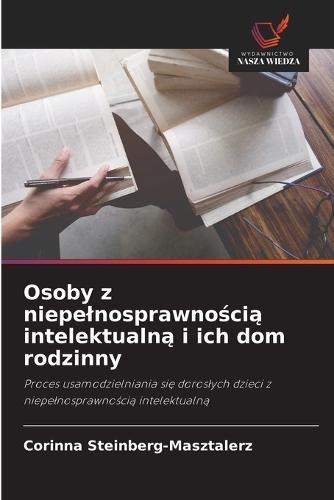 Osoby z niepelnosprawno&#347;ci&#261; intelektualn&#261; i ich dom rodzinny