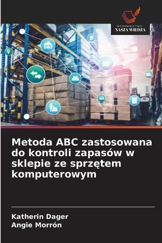 Metoda ABC zastosowana do kontroli zapasów w sklepie ze sprz&#281;tem komputerowym