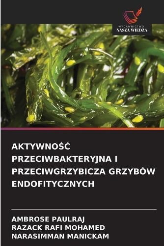 Aktywno&#346;&#262; Przeciwbakteryjna I Przeciwgrzybicza Grzybów Endofitycznych