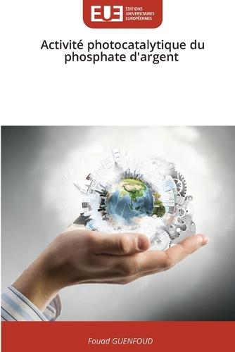 Activité photocatalytique du phosphate d'argent