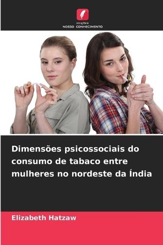 Dimensões psicossociais do consumo de tabaco entre mulheres no nordeste da Índia