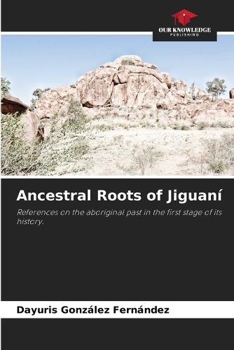 Ancestral Roots of Jiguaní