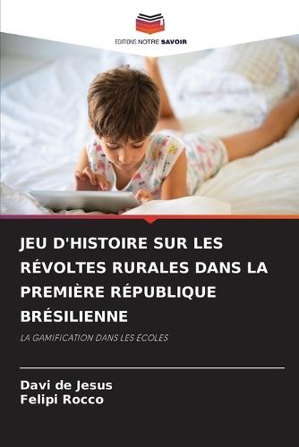 Jeu d'Histoire Sur Les Révoltes Rurales Dans La Première République Brésilienne