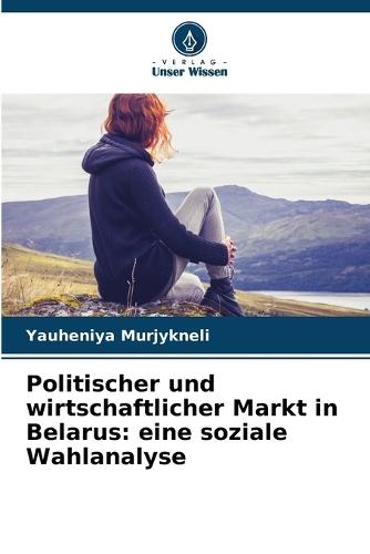 Politischer und wirtschaftlicher Markt in Belarus: eine soziale Wahlanalyse